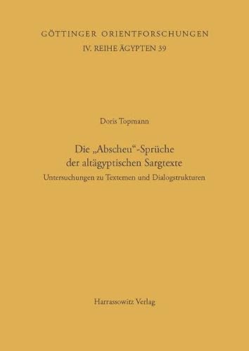 9783447043038: Die 'Abscheu'-Spruche Der Altagyptischen Sargtexte: Untersuchungen Zu Textemen Und Dialogstrukturen (Gottinger Orientforschungen) (German Edition)