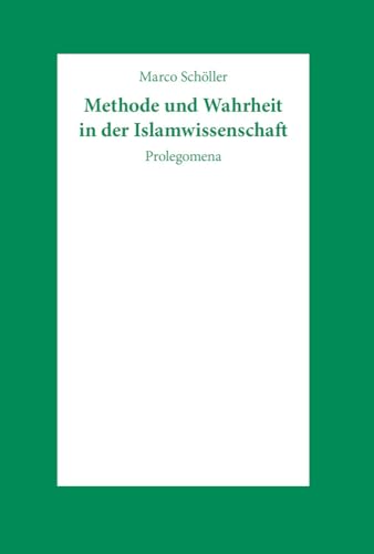 9783447043359: Methode Und Wahrheit in Der Islamwissenschaft: Prolegomena (German Edition)