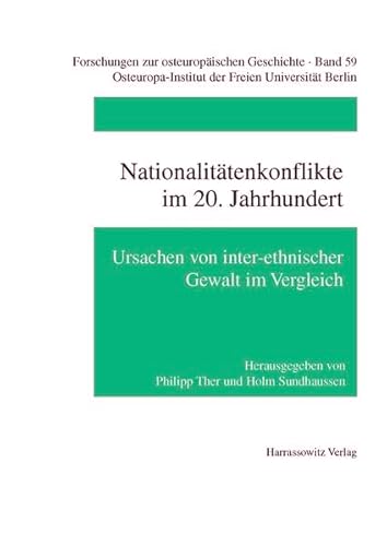 Nationalitatenkonflikte Im 20. Jahrhundert: Ursachen Von Inter-Ethnischer Gewalt Im Vergleich (Forschungen Zur Osteuropaischen Geschichte) (German Edition) (9783447044943) by Ther, Philipp; Sundhaussen, Holm