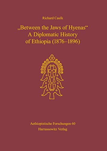Stock image for Between the Jaws of Hyenas - A Diplomatic History of Ethiopia (1876-1896) for sale by ISD LLC