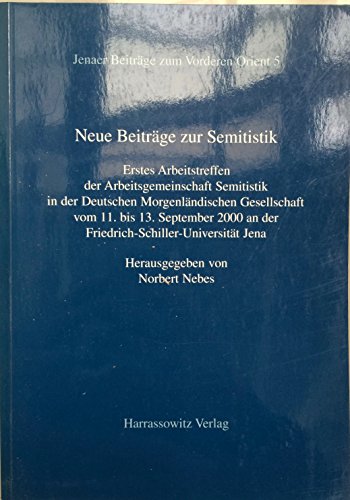 9783447046060: Neue Beitrage Zur Semitistik: Erstes Arbeitstreffen Der Arbeitsgemeinschaft Semitistik in Der Deutschen Morgenlandischen Gesellschaft Vom 11. Bis 13. ... Jena (Jenaer Beitrage Zum Vorderen Orient)