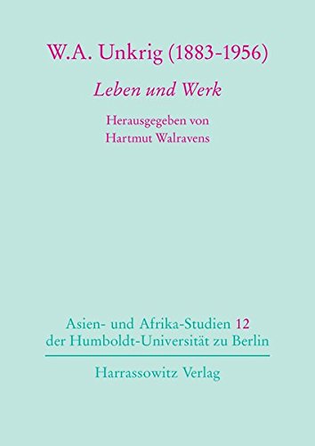 9783447046190: W. A. Unkrig (1883-1956). Leben Und Werk: Mit Einigen Seiner Mongolistischen Beitrage: 12 (Asien- Und Afrika-Studien der Humboldt-Universitat Zu Berlin)