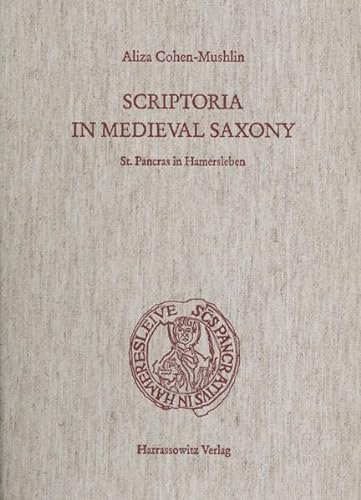 Scriptoria in Medieval Saxony. - Cohen-Mushlin, Aliza