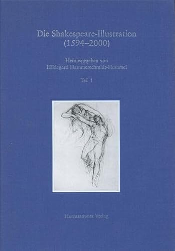 Beispielbild fr Die Shakespeare-Illustration (1594-2000). Bildknstlerische Darstellungen zu den Dramen William Shakespeares: Katalog, Geschichte, Funktion und Deutung, mit Knstlerlexikon, klassifizierter Bibliographie und Registern. Im Auftrag der Akadmie der Wissenschaften und Literatur, Mainz, kompiliert, verfat und herausgegeben von Hildegard Hammerschmidt-Hummel. zum Verkauf von Antiquariat Rainer Schlicht