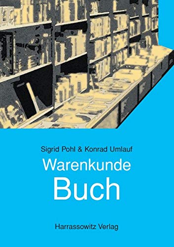 Warenkunde Buch : Strukturen, Inhalte und Tendenzen des deutschsprachigen Buchmarkts der Gegenwart. - Pohl, Sigrid und Konrad Umlauf
