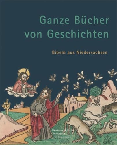 Stock image for Ganze Bcher von Geschichten. Bibeln aus Niedersachsen. Ausstellungskatalog der Herzog Ausgust Bibliothek (08.03. bis 28.09.2003). for sale by HISPANO ALEMANA Libros, lengua y cultura