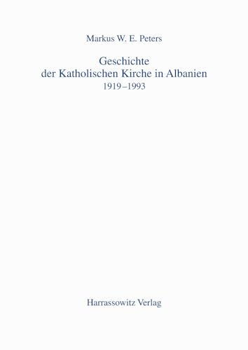 9783447047845: Geschichte der Katholischen Kirche in Albanien 1919 - 1993: 1919-1993: 23 (Albanische Forschungen)