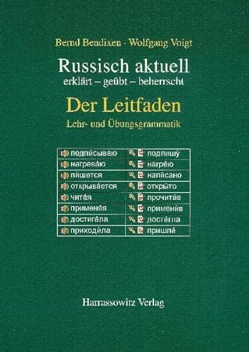 Russisch Aktuell / Der Leitfaden. Lehr- Und Ubungsgrammatik: Erklart - Geubt - Beherrscht (German and Russian Edition) (9783447048019) by Bendixen, Bernd; Voigt, Wolfgang; Rothe, Horst