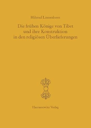 9783447049115: Die Fruhen Konige Von Tibet Und Ihre Konstruktion in Den Religiosen Uberlieferungen: 147 (Asiatische Forschungen)