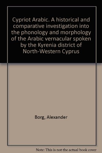9783447049733: Cypriot Arabic: A Historical and Comparative Investigation into the Phonology and Morphology of the Arabic Vernacular Spoken by the Kyrenia District ... (Abhandlungen Fur Die Kunde Des Morgenlandes)