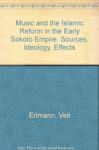 Stock image for Music and the Islamic Reform in the Early Sokoto Empire: Sources, Ideology, Effects (Abhandlungen Fur Die Kunde Des Morgenlandes) Erlmann, Veit for sale by GridFreed