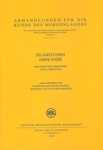 9783447049979: Islamstudien Ohne Ende: Festschrift Fur Werner Ende Zum 65. Geburtstag: 54.1 (Abhandlungen Fur Die Kunde Des Morgenlandes)