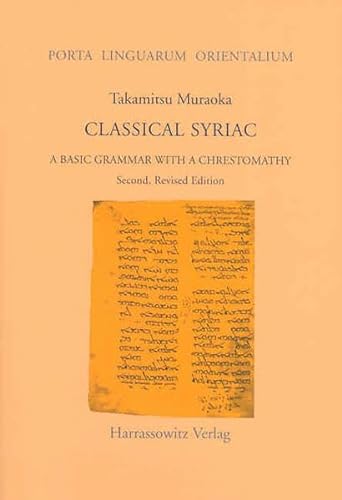 Classical Syriac: A Basic Grammar with a Chrestomathy. with a Select Bibliography Compiled by S. P. Brock (Porta Linguarum Orientalium) - Muraoka, Takamitsu