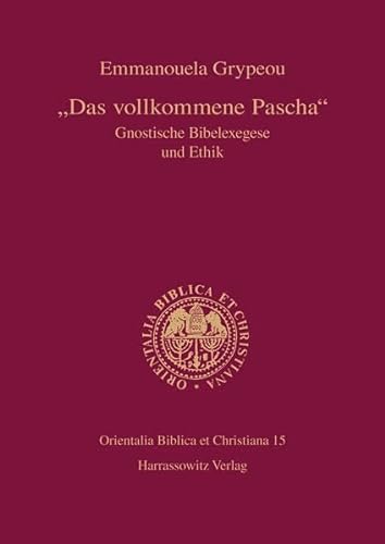 9783447050647: Das Vollkommene Pascha: Gnostische Bibelexegese Und Gnostische Ethik