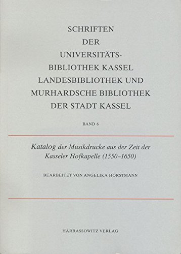 Katalog der Musikdrucke aus der Zeit der Kasseler Hofkapelle (1550-1650). - Horstmann, Angelika