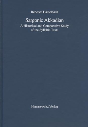 9783447051729: Sargonic Akkadian: A Historical and Comparative Study of the Syllabic Texts