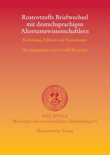 Stock image for Rostovtzeffs Briefwechsel mit deutschsprachigen Altertumswissenschaftlern: Einleitung, Edition und Kommentar (philippika) [Soft Cover ] for sale by booksXpress