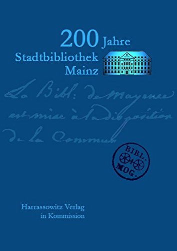 200 Jahre Stadtbibliothek Mainz. ( Veröffentlichungen der Bibliotheken der Stadt Mainz Bd 52) - Ottermann, Annelen u. Stephan Fliedner (Hrsg)