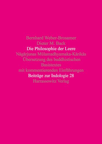 Die Philosophie der Leere. Nagarjunas Mulamadhyamaka-Karikas. Übersetzung des buddhistischen Basistextes mit kommentierenden Einführungen. Herausgegeben und mit einem Vorwort von Konrad Meisig. Mit Sanskrit - Index. Mit Literaturhinweisen. - (=Beiträge zur Indologie, herausgegeben von von Konrad Meisig, Band 28). - Weber-Brosamer, Bernhard und Dieter M. Back