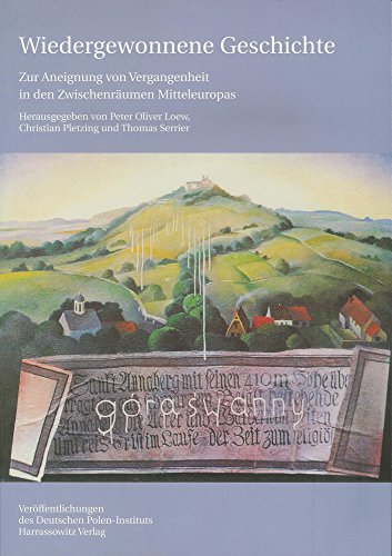 Stock image for Wiedergewonnene Geschichte: Zur Aneignung von Vergangenheit in den Zwischenrumen Mitteleuropas for sale by medimops