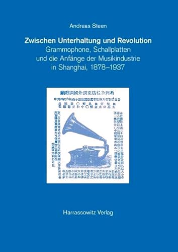 9783447053556: Zwischen Unterhaltung und Revolution: Grammophone, Schallplatten und die Anfange der Musikindustrie in Shanghai, 1878-1937