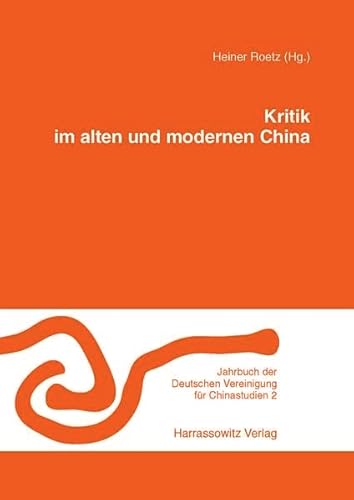 9783447054188: Kritik Im Alten Und Modernen China: 2 (Jahrbuch Der Deutschen Vereinigung Fur Chinastudien)