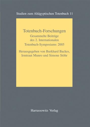 Stock image for Totenbuch-Forschungen: Gesammelte Beitrage des 2. Internationalen Totenbuch-Symposiums Bonn, 25. bis 29. September 2005 (studien zum altaegyptischen totenbuch) for sale by Grey Matter Books