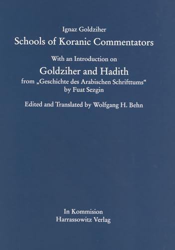 Beispielbild fr Schools of Koranic Commentators: With an Introduction on Goldziher and Hadith from 'Geschichte des Arabischen Schrifttums' by Fuat Sezgin zum Verkauf von GF Books, Inc.