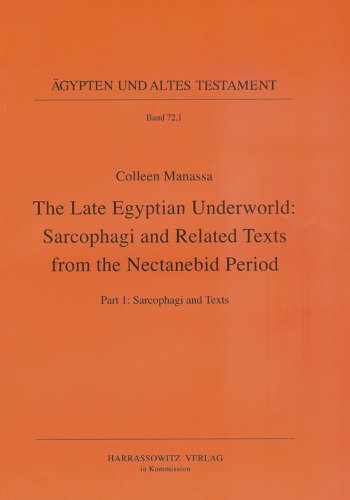 9783447056717: The Late Egyptian Underworld: Sarcophagi and Related Texts from the Nectanebid Period, Sarcophagi and Texts & Plates (Agypten Und Altes Testament, 72)