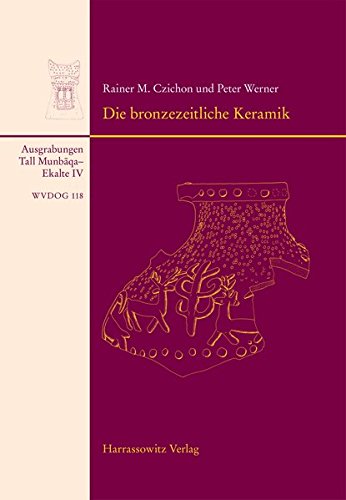 Tall Munbaqa-Ekalte IV, Die bronzezeitliche Keramik - Czichon, Rainer M, Werner, Peter