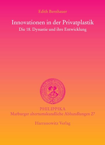 9783447057127: Innovationen in Der Privatplastik: Die 18, Dynastie Und Ihre Entwicklung: 27 (Philippika)