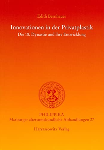 9783447057127: Innovationen in Der Privatplastik: Die 18. Dynastie Und Ihre Entwicklung: 27 (Philippika)