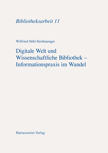 Beispielbild fr Digitale Welt und Wissenschaftliche Bibliothek - Informationspraxis im Wandel. zum Verkauf von SKULIMA Wiss. Versandbuchhandlung