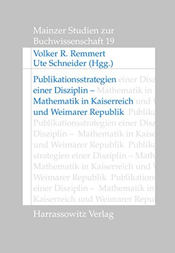 Beispielbild fr Publikationsstrategien einer Disziplin Mathematik in Kaiserreich und Weimarer Republik zum Verkauf von Atticus Books