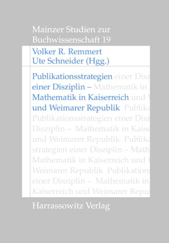 Publikationsstrategien einer Disziplin Mathematik in Kaiserreich und Weimarer Republik