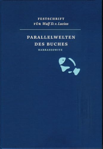 9783447058315: Parallelwelten Des Buches: Beitrage Zu Buchpolitik, Verlagsgeschichte, Bibliophilie Und Buchkunst. Festschrift Fur Wulf D. Von Lucius (German Edition)