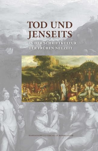 Stock image for Tod und Jenseits in der Schriftkultur der Fruhen Neuzeit for sale by Daedalus Books