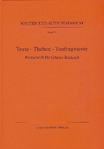 Texte - Theben - Tonfragmente: Festschrift fur Gunter Burkard (AGYPTEN UND ALTES TESTAMENT) [Hardcover ] - Goecke-Bauer, Maren