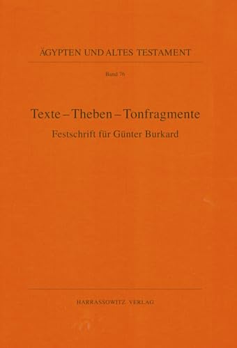 Stock image for Texte - Theben - Tonfragmente: Festschrift fur Gunter Burkard (Agypten und Altes Testament, 76) for sale by Egyptology Titles
