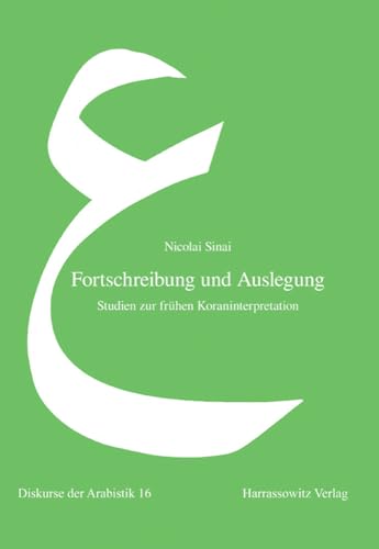 9783447058735: Fortschreibung Und Auslegung: Studien Zur Fruhen Koraninterpretation: 16 (Diskurse Der Arabistik)