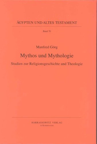 Mythos und Mythologie: Studien zur Religionsgeschichte und Theologie (Agypten Und Altes Testament) (German Edition) (9783447058957) by GÃ¶rg, Manfred