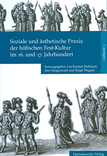 Beispielbild fr Soziale und sthetische Praxis der hfischen Fest-Kultur im 16. und 17. Jahrhundert. zum Verkauf von SKULIMA Wiss. Versandbuchhandlung