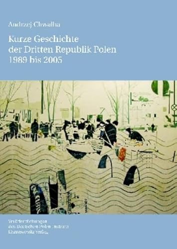 Beispielbild fr Kurze Geschichte der Dritten Republik Polen, 1989-2005 zum Verkauf von medimops