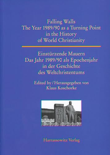 Stock image for Falling walls. The year 1989/90 as a turning point in the history of world christianity ; [discussed at the 4th International Munich-Freising Conference in February 2008] : das Jahr 1989/90 als Epochenjahr in der Geschichte des Weltchristentums = Einstrzende Mauern. for sale by Grammat Antiquariat