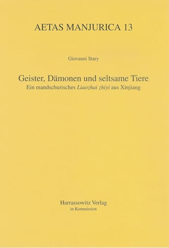 9783447060158: Geister, Damonen Und Seltsame Tiere: Ein Mandschurisches 'Liaozhai Zhiyi' Aus Xinjiang (Aetas Manjurica) (German Edition)