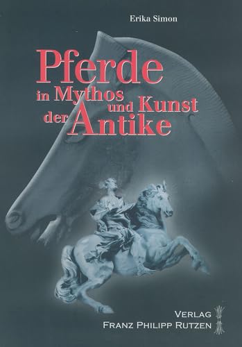 Pferde in Mythos und Kunst der Antike (German Edition) (9783447060295) by Simon, Erika