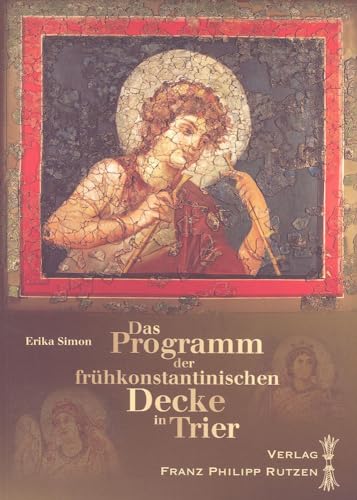 Das Programm der Fruhkonstantinischen Decke In Trier (German Edition) (9783447060301) by Simon, Erika