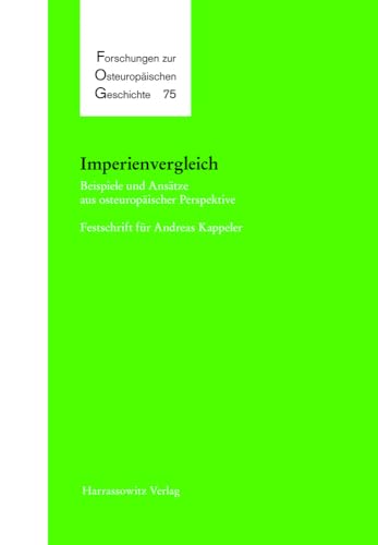 9783447060554: Imperienvergleich: Beispiele Und Ansatze Aus Osteuropaischer Perspektive Festschrift Fur Andreas Kappeler: 75 (Forschungen Zur Osteuropaischen Geschichte)