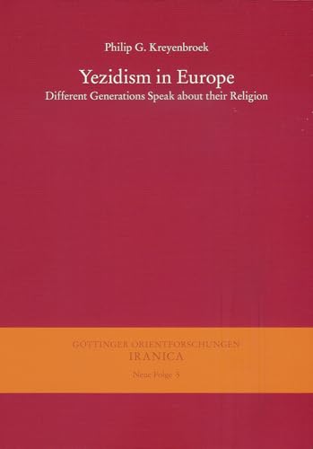 9783447060608: Yezidism in Europe: Different Generations Speak About Their Religion in Collaboration With Z. Kartal, Kh. Omarkhali, and Kh. Jindy Rashow (Gottinger ... III. Reihe: Iranica. Neue Folge, 5)