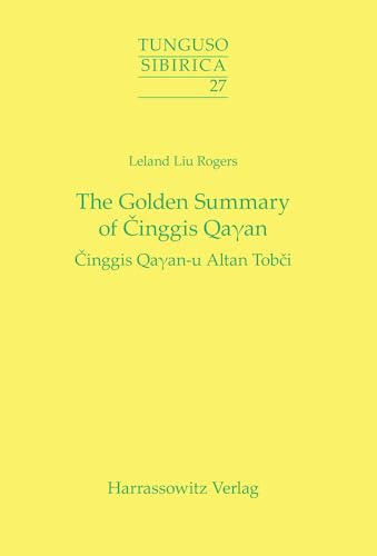 9783447060745: The Golden Summary of Cinggis Qayan: Cinggis Qayan-u Altan Tobci: 27 (Tunguso-sibirica)